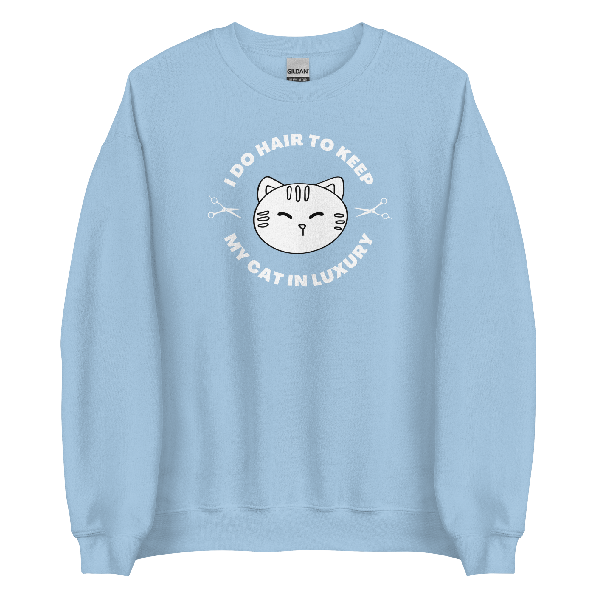 I Do Hair To Keep My Cat In Luxury Crewneck Sweatshirt